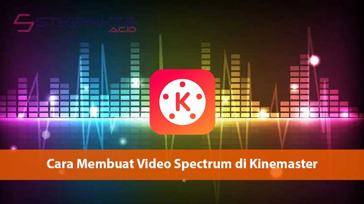 Cara Membuat Video Spectrum di Kinemaster